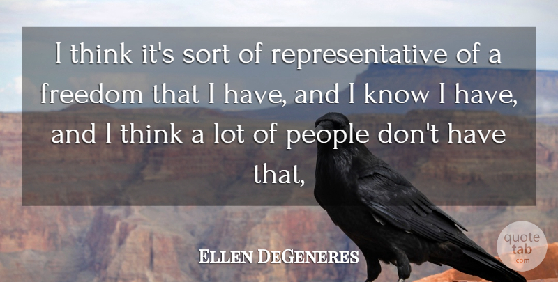 Ellen DeGeneres Quote About Freedom, People, Sort: I Think Its Sort Of...