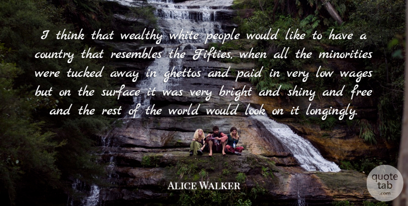Alice Walker Quote About Country, Ghetto, Thinking: I Think That Wealthy White...