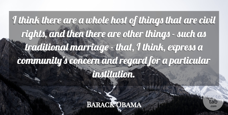 Barack Obama Quote About Civil, Concern, Express, Host, Marriage: I Think There Are A...