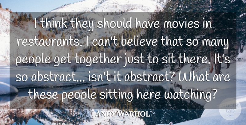 Andy Warhol Quote About Believe, Thinking, Should Have: I Think They Should Have...