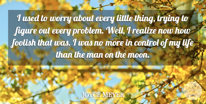 Joyce Meyer Quote About Moon, Men, Worry: I Used To Worry About...