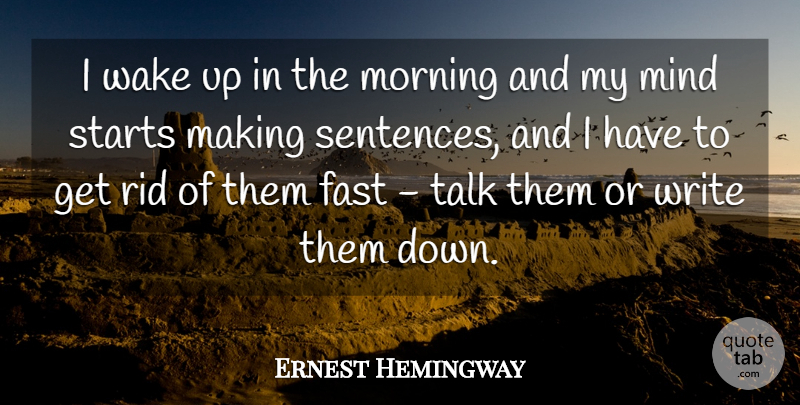 Ernest Hemingway Quote About Mind, Morning, Rid, Starts, Wake: I Wake Up In The...