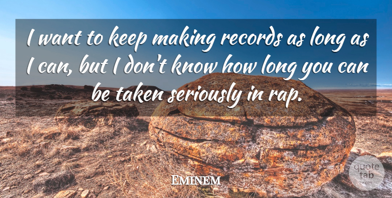 Eminem Quote About Rap, Taken, Long: I Want To Keep Making...