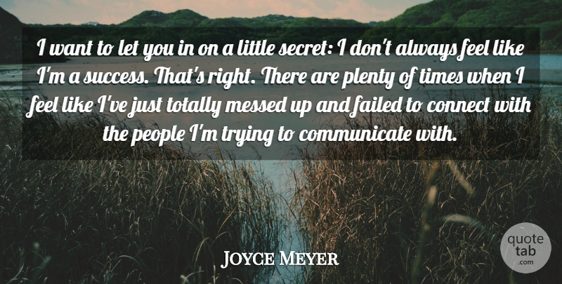 Joyce Meyer Quote About People, Secret, Trying: I Want To Let You...