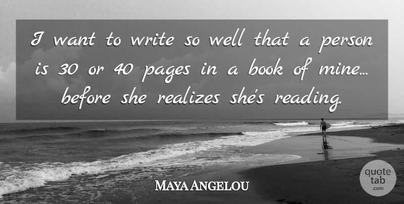 Maya Angelou Quote About Pages: I Want To Write So...