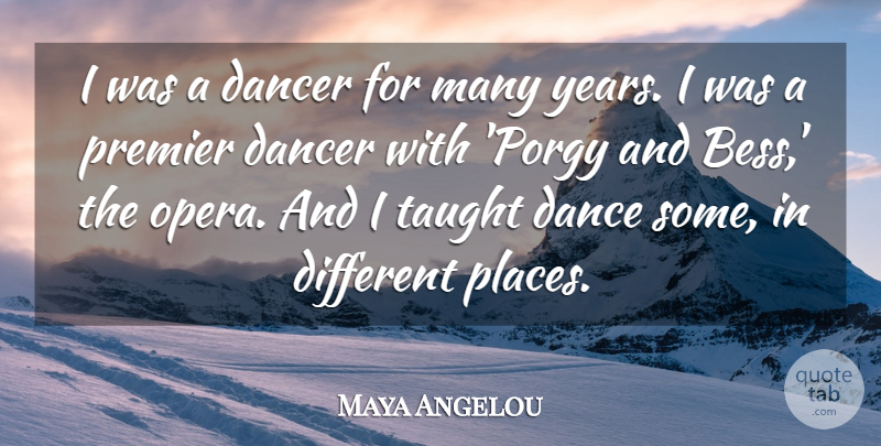 Maya Angelou Quote About Dancer, Premier, Taught: I Was A Dancer For...