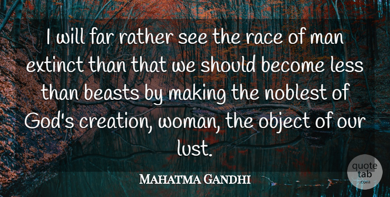 Mahatma Gandhi Quote About Men, Race, Lust: I Will Far Rather See...