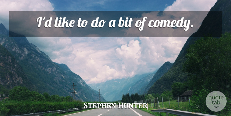 Stephen Hunter Quote About undefined: Id Like To Do A...