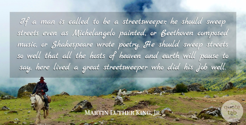 Martin Luther King, Jr. Quote About Beethoven, Composed, Earth, Excellence, Great: If A Man Is Called...