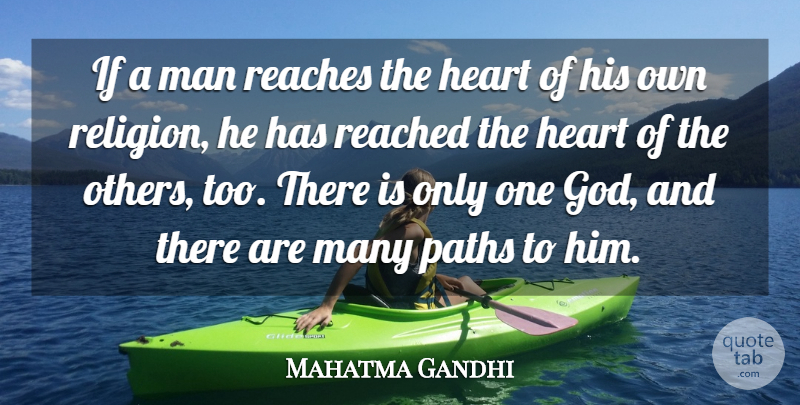 Mahatma Gandhi Quote About God, Man, Paths, Reached, Reaches: If A Man Reaches The...