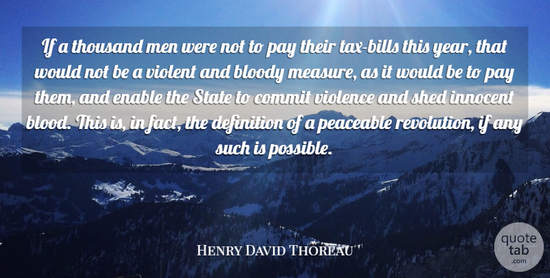 Henry David Thoreau Quote About Bloody, Commit, Definition, Enable, Innocent: If A Thousand Men Were...