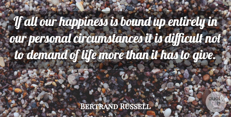 Bertrand Russell Quote About Change, Happiness, Success: If All Our Happiness Is...