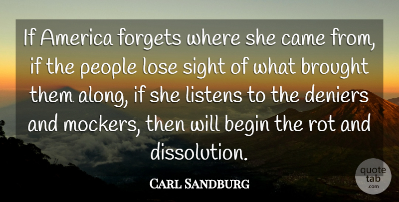 Carl Sandburg Quote About America, Begin, Brought, Came, Forgets: If America Forgets Where She...