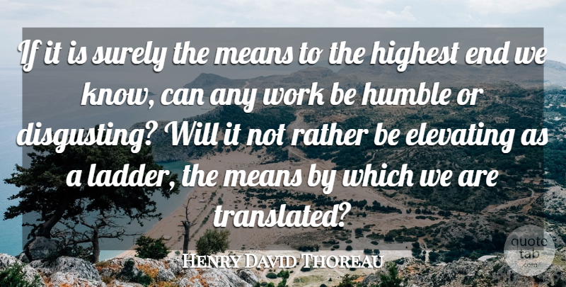 Henry David Thoreau Quote About Work, Humble, Mean: If It Is Surely The...