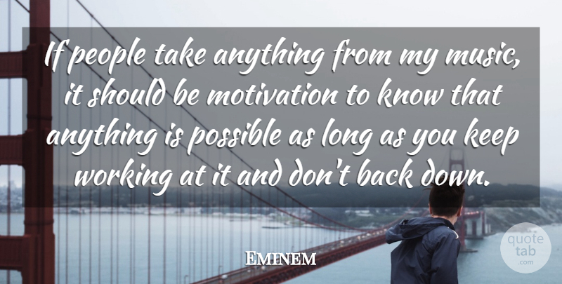 Eminem Quote About Motivational, Music, People: If People Take Anything From...