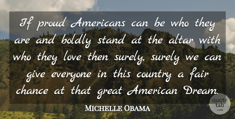 Michelle Obama Quote About Dream, Country, Giving: If Proud Americans Can Be...