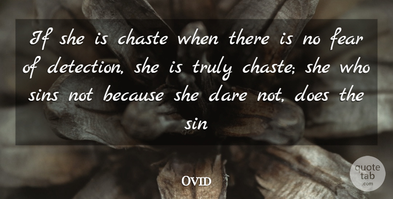 Ovid Quote About Dare, Fear, Sins, Truly: If She Is Chaste When...