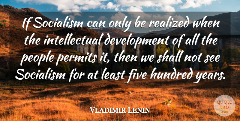Vladimir Lenin Quote About Years, Eugenics, People: If Socialism Can Only Be...