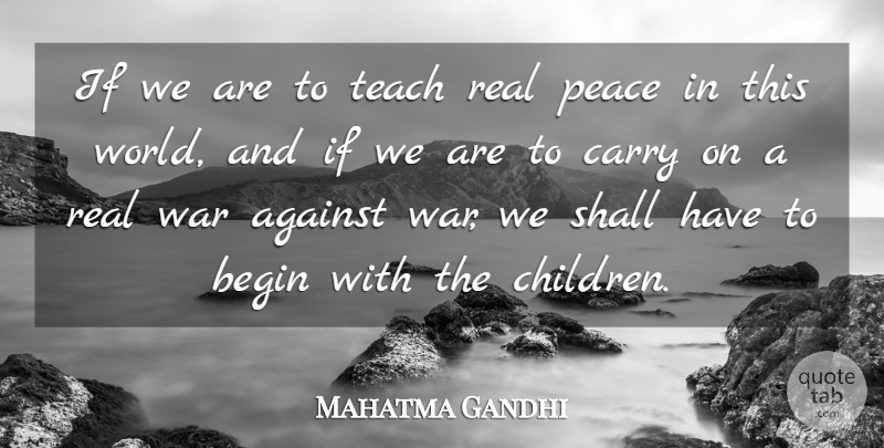 Mahatma Gandhi Quote About Peace, Children, Real: If We Are To Teach...