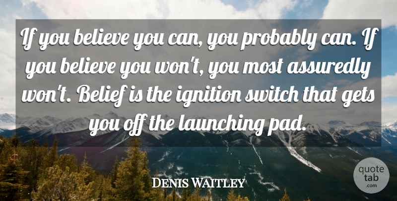 Denis Waitley Quote About Positive, Believe, Pads: If You Believe You Can...