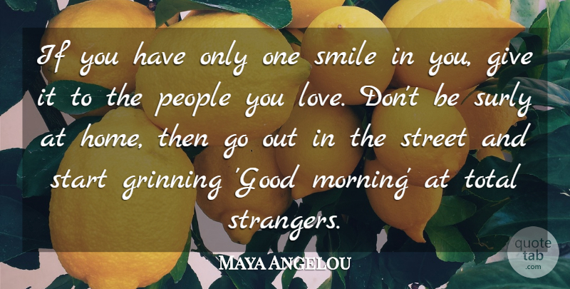Maya Angelou Quote About Love, Funny, Life: If You Have Only One...