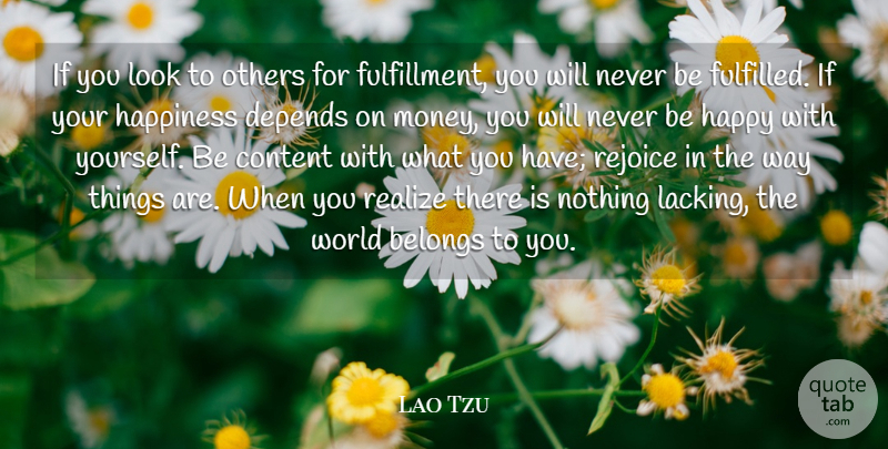 Lao Tzu Quote About Belongs, Content, Depends, Happiness, Happy: If You Look To Others...
