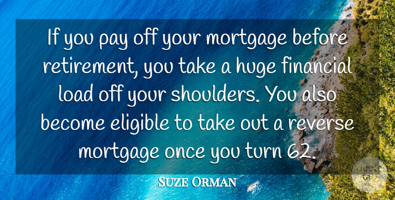 Suze Orman Quote About Retirement, Pay, Financial: If You Pay Off Your...