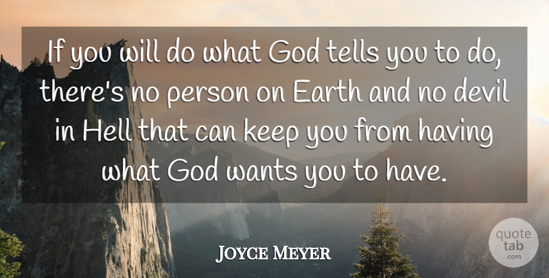 Joyce Meyer Quote About Devil, God, Tells, Wants: If You Will Do What...