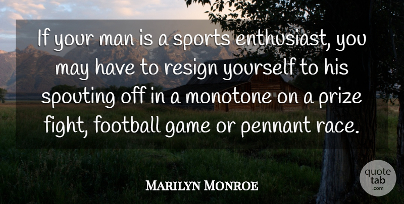 Marilyn Monroe Quote About Sports, Football, Fighting: If Your Man Is A...