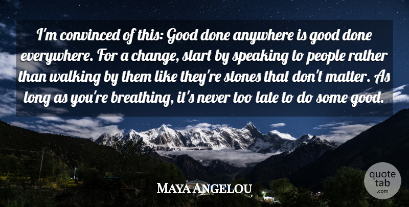Maya Angelou Quote About Positive, Breathing, People: Im Convinced Of This Good...
