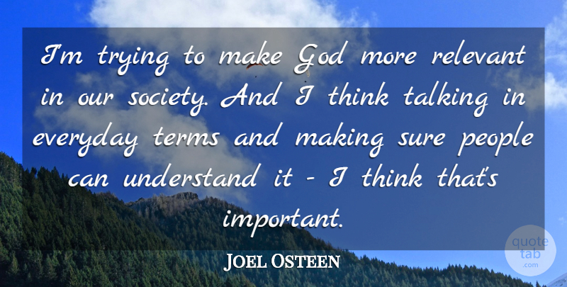 Joel Osteen Quote About Thinking, Talking, People: Im Trying To Make God...