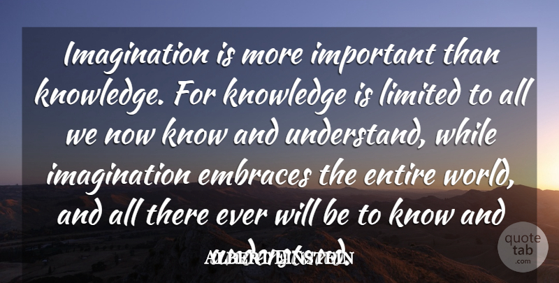 Albert Einstein Quote About Inspirational, Educational, Knowledge: Imagination Is More Important Than...