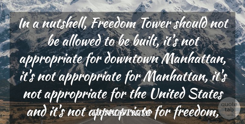 Donald Trump Quote About Allowed, Downtown, Freedom, States, Tower: In A Nutshell Freedom Tower...