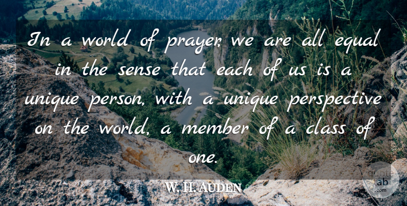 W. H. Auden Quote About Prayer, Unique, Class: In A World Of Prayer...
