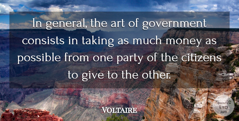 Voltaire Quote About Art, Citizens, Consists, French Writer, Government: In General The Art Of...