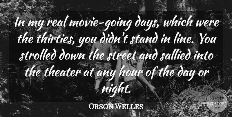 Orson Welles Quote About Real, Night, Lines: In My Real Movie Going...