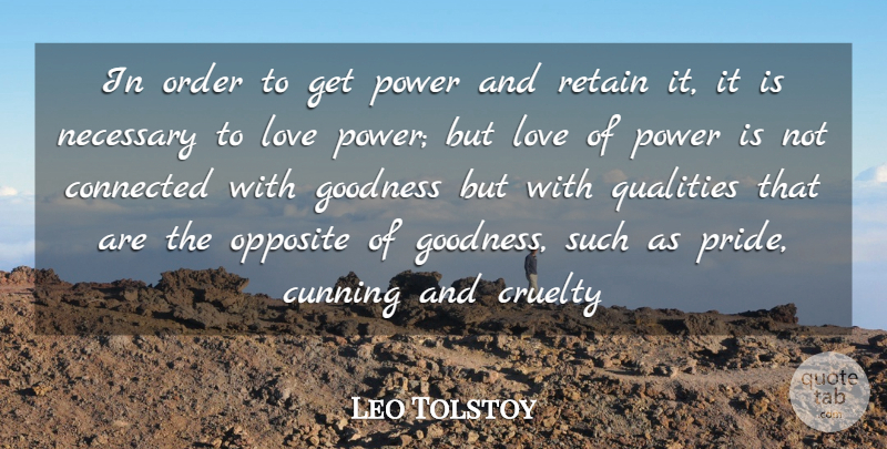 Leo Tolstoy Quote About Pride, Order, Opposites: In Order To Get Power...