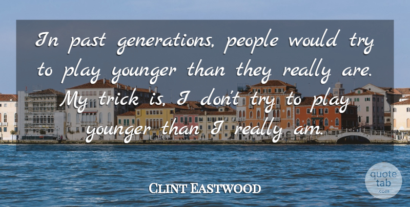 Clint Eastwood Quote About People: In Past Generations People Would...