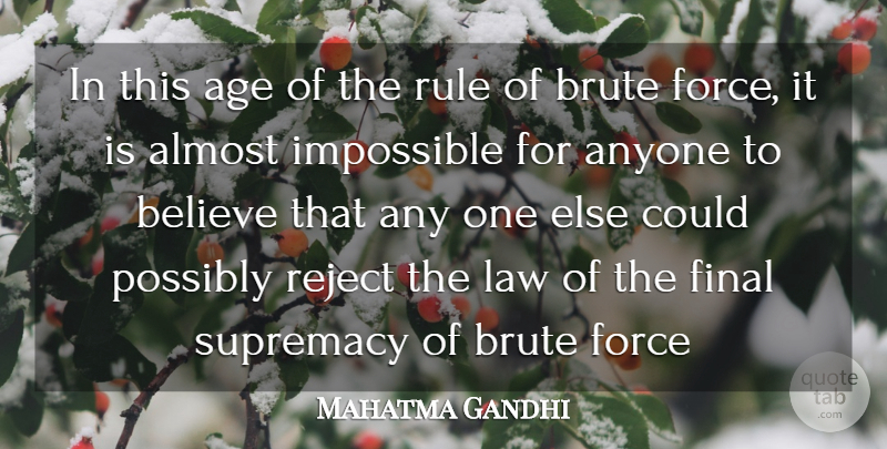 Mahatma Gandhi Quote About Believe, Law, Age: In This Age Of The...