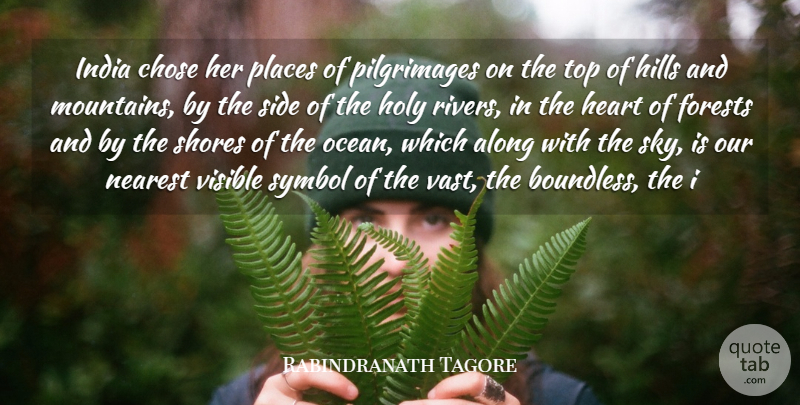 Rabindranath Tagore Quote About Along, Chose, Forests, Heart, Hills: India Chose Her Places Of...