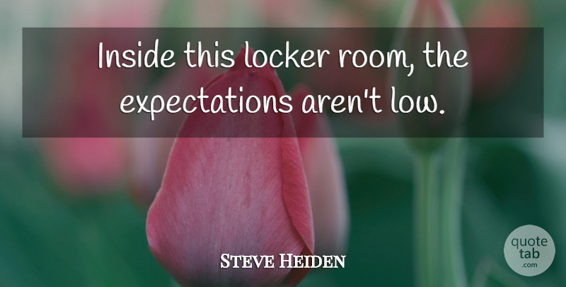 Steve Heiden Quote About Inside, Locker: Inside This Locker Room The...