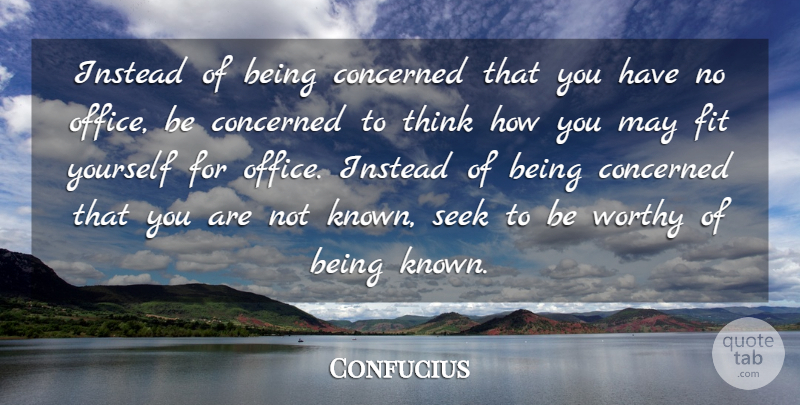 Confucius Quote About Inspirational, Life, Success: Instead Of Being Concerned That...