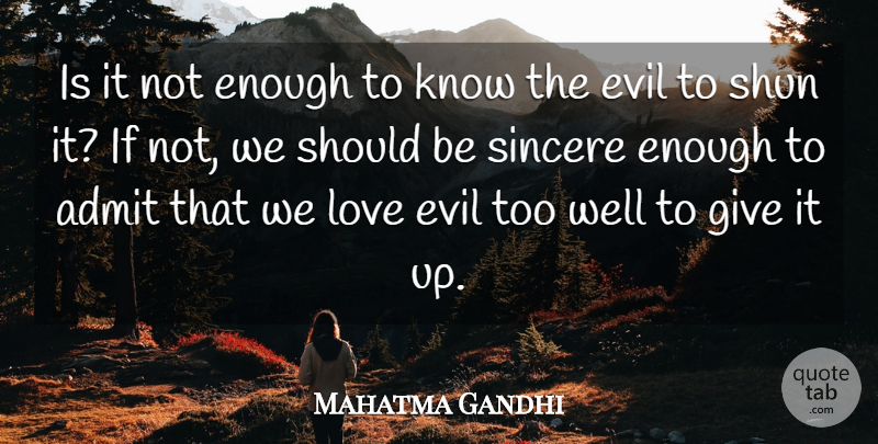 Mahatma Gandhi Quote About Indian Leader, Love, Shun, Sincere: Is It Not Enough To...