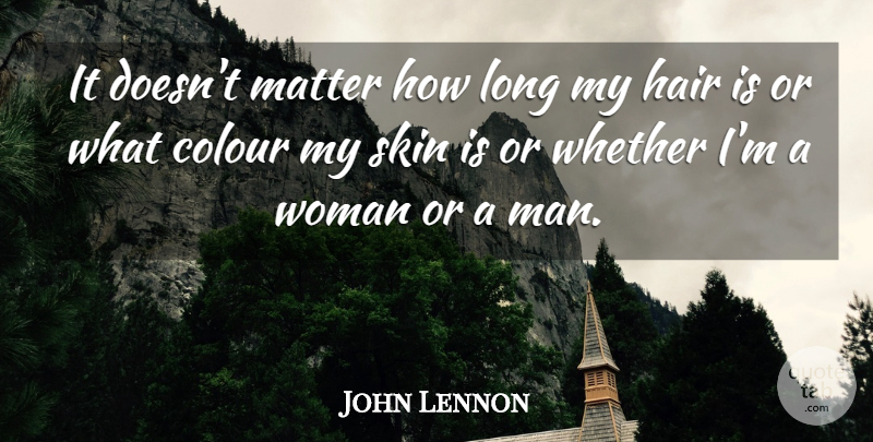 John Lennon Quote About Motivational, Men, Hair: It Doesnt Matter How Long...