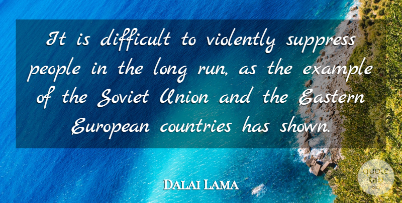 Dalai Lama Quote About Running, Country, Long: It Is Difficult To Violently...