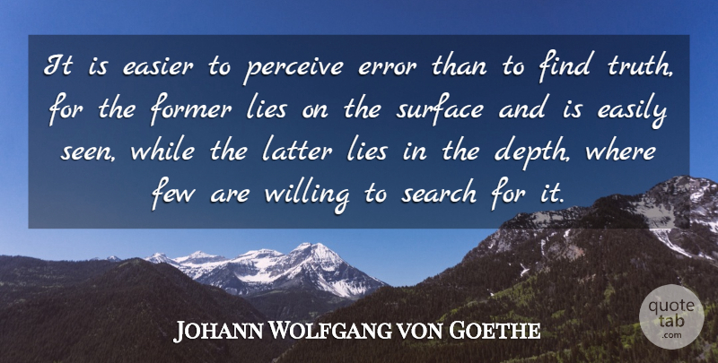 Johann Wolfgang von Goethe Quote About Truth, Lying, Errors: It Is Easier To Perceive...