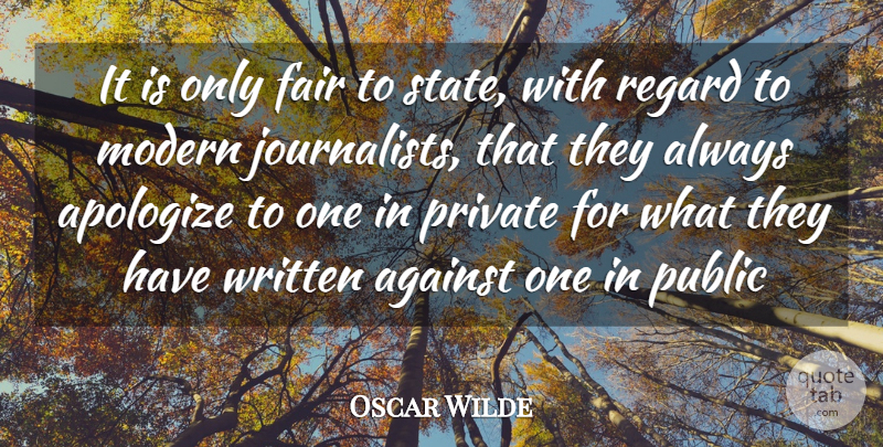 Oscar Wilde Quote About Fairness, Apologizing, Modern: It Is Only Fair To...