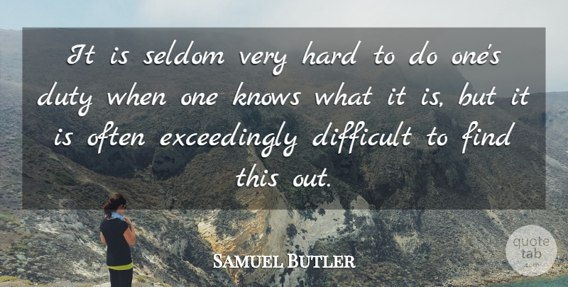 Samuel Butler Quote About Hard, Seldom: It Is Seldom Very Hard...