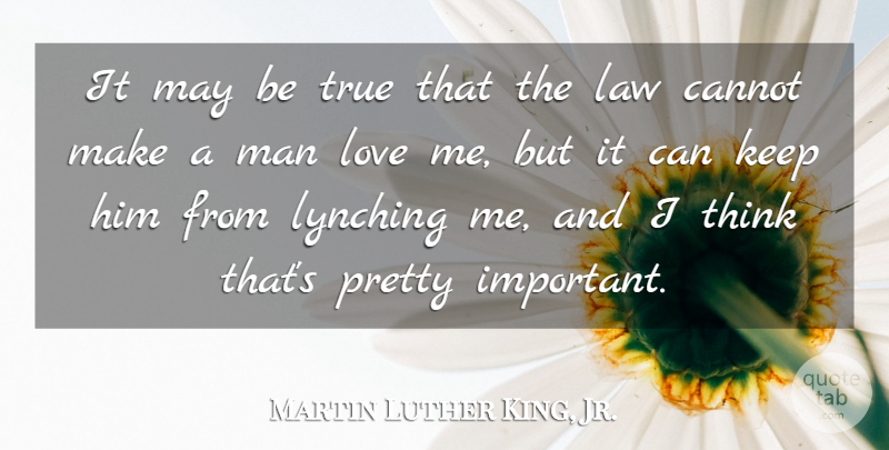 Martin Luther King, Jr. Quote About Love, Men, Thinking: It May Be True That...