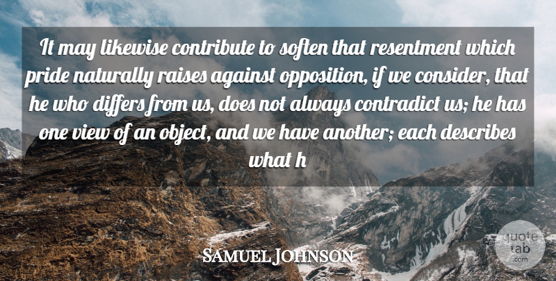 Samuel Johnson Quote About Against, Contradict, Contribute, Differs, Likewise: It May Likewise Contribute To...
